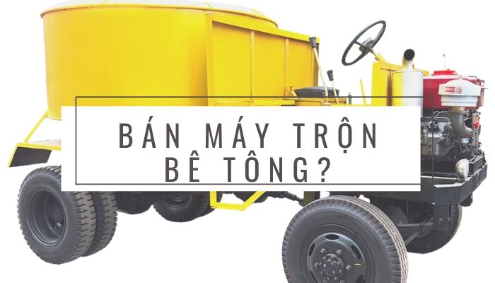 Tại Việt Nam, bán những máy trộn bê tông nào?