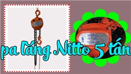 Pa lăng Nitto 5 tấn-Giá, đặc điểm và cấu tạo CHI TIẾT nhất
