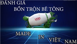 Đánh giá bồn trộn bê tông MADE IN VIETNAM